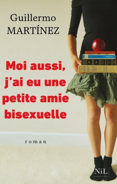 Kniha Moi aussi, j'ai eu une petite amie bisexuelle Guillermo Martínez