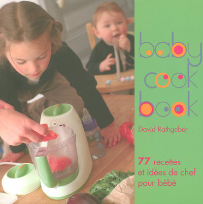 Kniha Baby cook book 1 - 77 recettes et idées de chef pour bébé David Rathgeber