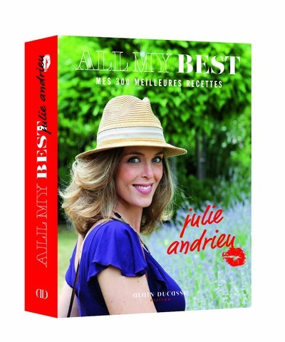 Книга All my best - mes 300 meilleures recettes by Julie Andrieu Julie Andrieu