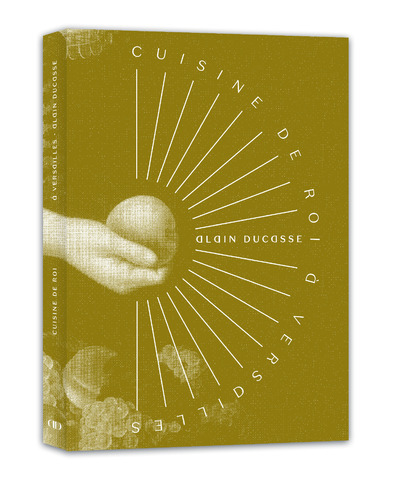 Book Cuisine de roi à Versailles - Alain Ducasse à Versailles Alain Ducasse