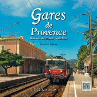 Carte Gares de Provence - Bouches-du-Rhône, Vaucluse Marie