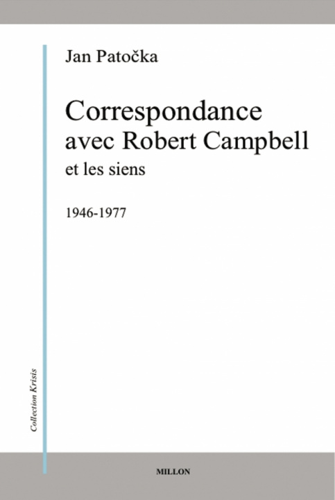 Kniha CORRESPONDANCE AVEC ROBERT CAMPBELL ET LES SIENS Jan Patočka