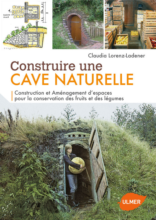 Könyv Construire une cave naturelle : Construction et aménagement d'espaces pour la conservation des fruit Claudia Lorenz-Ladener