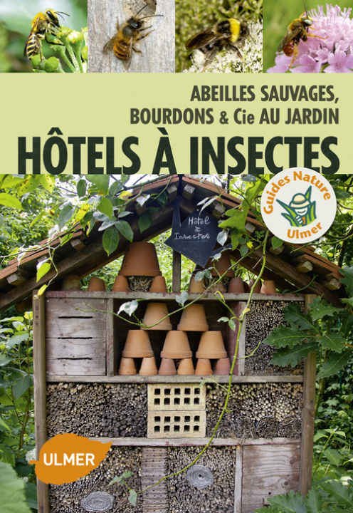 Carte Hôtel à insectes. Abeilles sauvages, bourdons et Cie au jardin MELANIE VON ORLOW