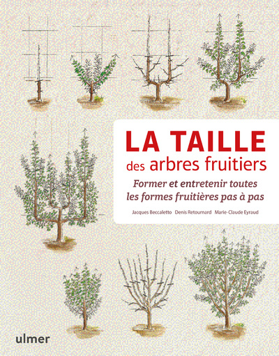 Carte La taille des arbres fruitiers - Former et entretenir toutes les formes fruitières pas à pas Jacques Beccaletto