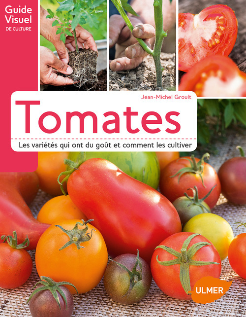 Könyv Tomates. Les variétés qui ont du goût et comment les cultiver Jean-Michel Groult
