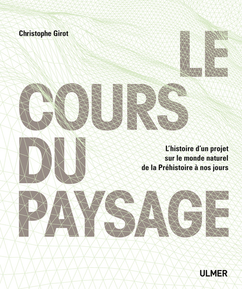Книга Le Cours du paysage Christophe Girot