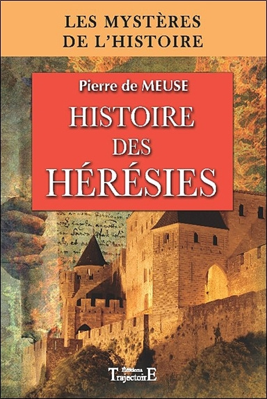 Kniha Histoire des hérésies - des origines du christianisme à la Réforme de Meuse