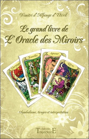 Carte Le grand livre de l'oracle des miroirs - symbolisme, tirages et interprétation d'Alfange d'Uvril
