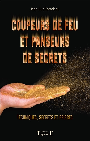 Kniha Coupeurs de feu et panseurs de secrets - techniques, secrets et prières Caradeau