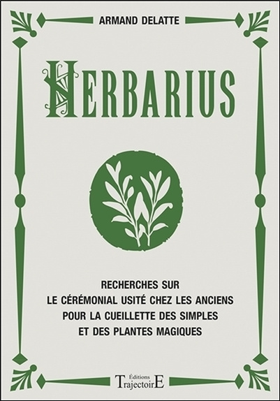 Könyv Herbarius - recherches sur le cérémonial usité chez les anciens pour la cueillette des simples et des plantes Delatte