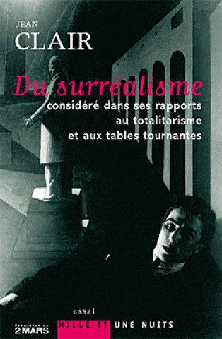 Kniha Du surréalisme considéré dans ses rapports au totalitarisme et aux tables tournantes Jean Clair