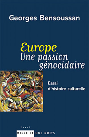 Kniha Europe Une passion génocidaire Georges Bensoussan