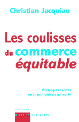 Knjiga Les coulisses du commerce équitable Christian Jacquiau