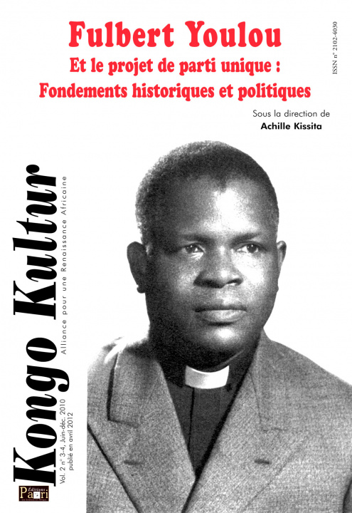 Kniha Kongo Kultur vol.2, n°3-4, juil.-Déc. 2010. Fulbert Youlou et le projet de parti unique. Fondements 