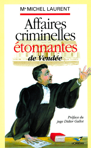Kniha Affaires criminelles etonnantes de vendee LAURENT Michel
