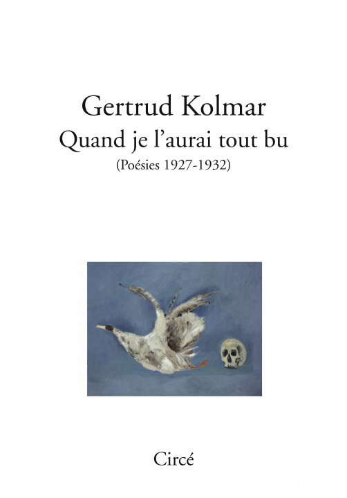 Kniha QUAND JE L'AURAI TOUT BU (POESIES 1927-1932) Gertrud KOLMAR