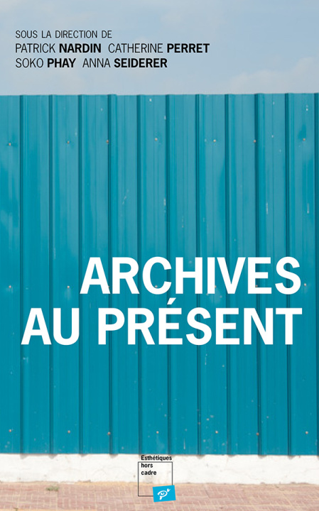 Knjiga ARCHIVES AU PRÉSENT NARDIN PATRICK/PERRET CATHERINE/PHAY SOKO/SEIDERER ANNA