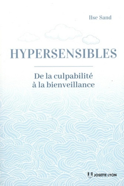 Kniha Hypersensibles- - De la culpabilité à la bienveillance Ilse Sand