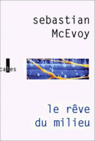Knjiga Le rêve du milieu McEvoy