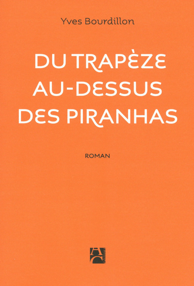 Kniha Du trapèze au-dessus des piranhas Yves Bourdillon