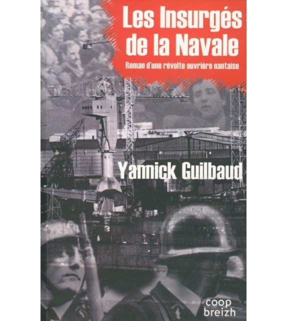 Kniha Les insurgés de la navale - roman d'une révolte ouvrière nantaise Guilbaud