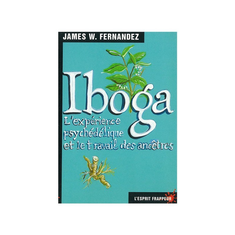 Kniha Iboga : l’expérience psychédélique et l'expérience des Ancêtres W. Fernandez