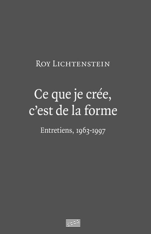 Kniha ROY LICHTENSTEIN - CE QUE JE CREE C'EST DE LA FORME Morineau camille