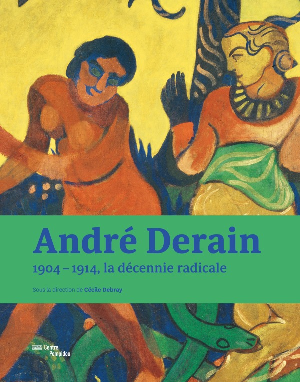 Kniha andre derain / catalogue de l'exposition Sous la direction de cecile debray