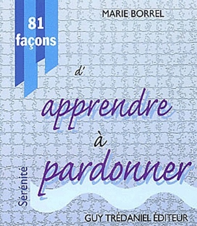 Книга 81 façons d'apprendre à pardonner Marie Borrel