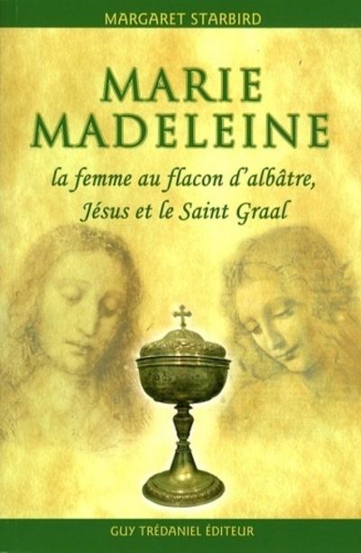 Kniha Marie-Madeleine - La femme au flacon d'albâtre, Jésus et le Saint Graal Margaret Starbird