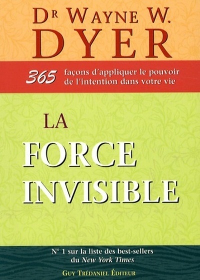 Knjiga La force invisible - 365 façons d'appliquer le pouvoir de l'intention dans votre vie Wayne W. Dyer
