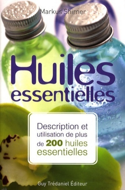 Kniha Huiles essentielles - Description et utilisation de plus de 200 huiles essentielles Markus Schirner