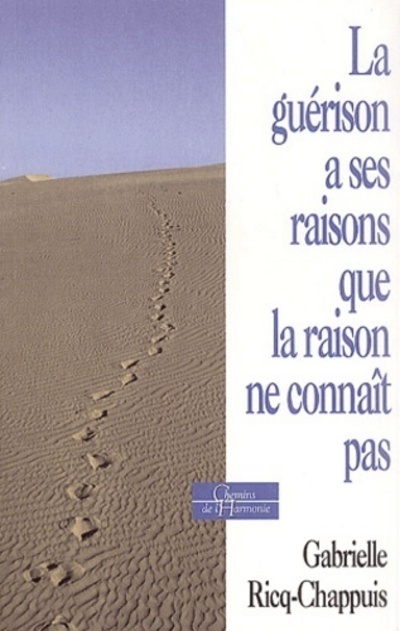 Buch La Guérison a ses raisons que la raison ne connaît pas Gabrielle Ricq-Chappuis