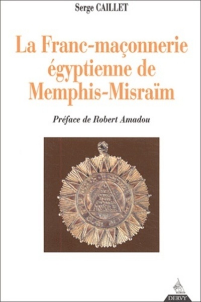 Carte La Franc-maçonnerie égyptienne de Memphis-Misraà &macr;m Serge Caillet