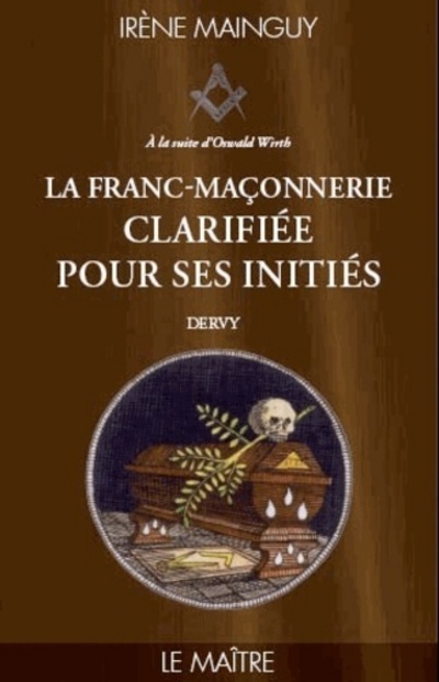 Könyv La Franc-Maçonnerie clarifiée pour ses initiés - tome 3 Le maître Irène Mainguy