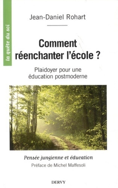 Knjiga Comment réenchanter l'école ? - Plaidoyer pour un éducation postmoderne Jean-Daniel Rohart