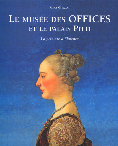 Kniha Le musée des offices et le palais Pitti - La peinture à Florence Mina Gregori