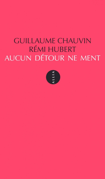 Knjiga AUCUN DETOUR NE MENT Guillaume CHAUVIN