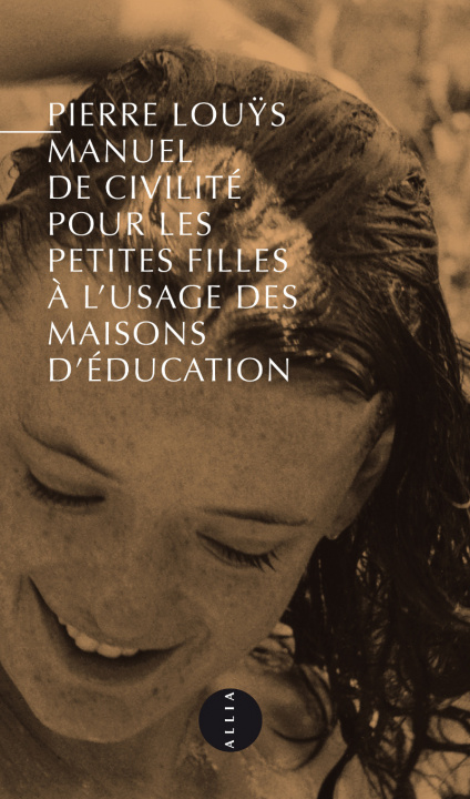 Kniha MANUEL DE CIVILITE POUR LES PETITES FILLES... Pierre LOUYS