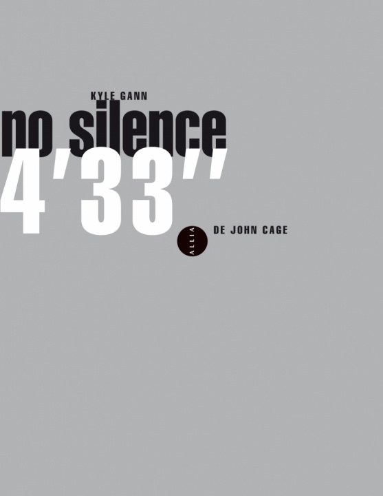 Buch NO SILENCE - 4'33" DE JOHN CAGE Kyle GANN