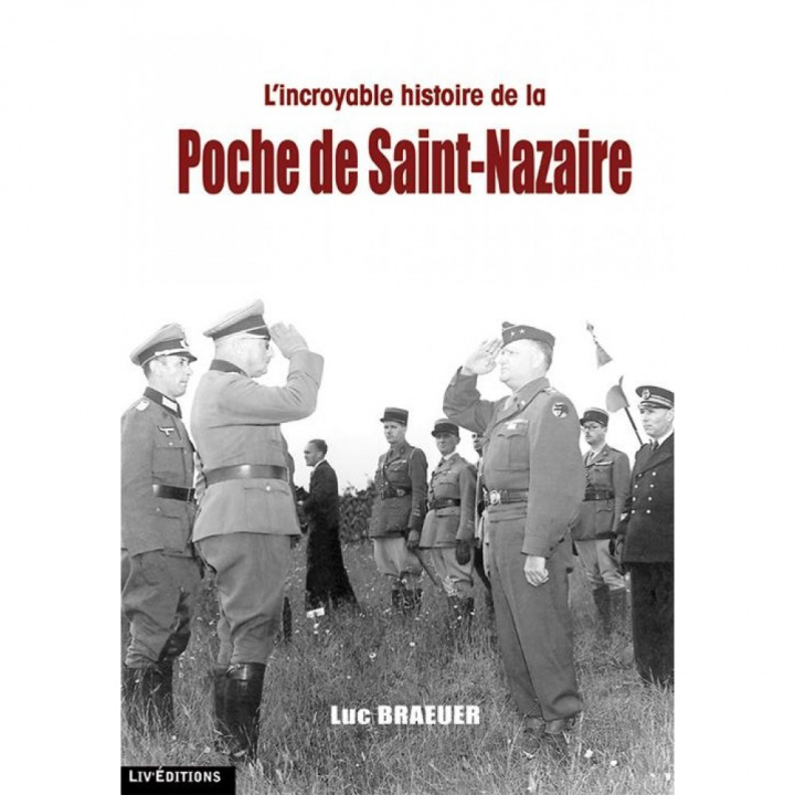 Kniha L'INCROYABLE HISTOIRE DE LA POCHE DE SAINT-NAZAIRE BRAEUER
