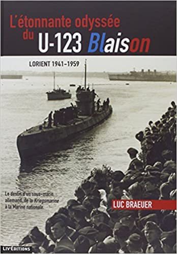 Livre L'ETONNANTE ODYSSEE DU U-123 BLAISON Lorient 1941-1959 BRAEUER