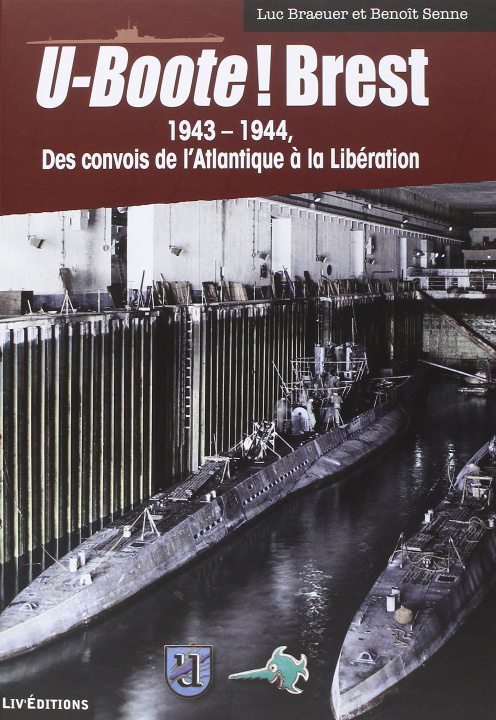 Książka U-BOOTE ! Brest 1943-1944 des convois de l'Atlantique à la Libération BRAEUER