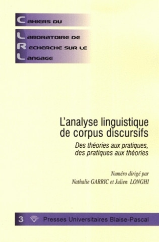 Kniha L'analyse linguistique de corpus discursifs - des théories aux pratiques, des pratiques aux théories GARRIC NATHALIE