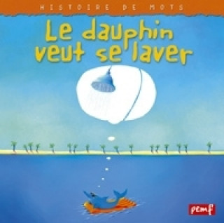 Boek Le dauphin veut se laver - Pédagogie Fre