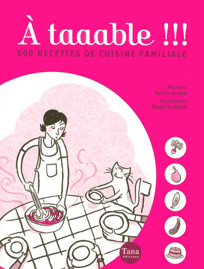 Kniha À taaable !!! 500 recettes de cuisine familiale Sylvie Girard