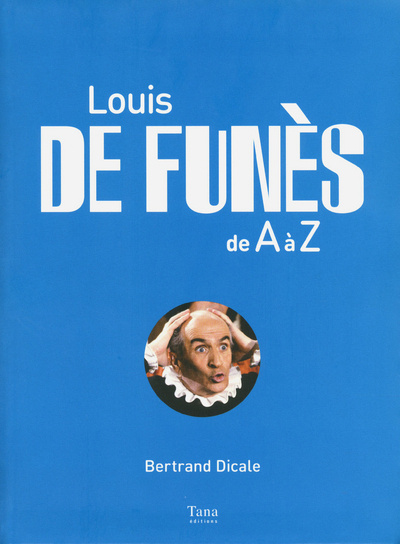 Kniha Louis de Funès de A à Z Bertrand Dicale