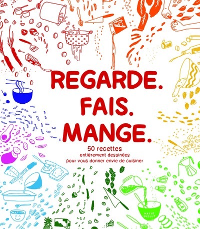 Buch Regarde. Fais. Mange. Katie Shelly