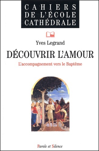 Książka decouvrir l'amour - l'accompagnement vers le baptme Legrand yves